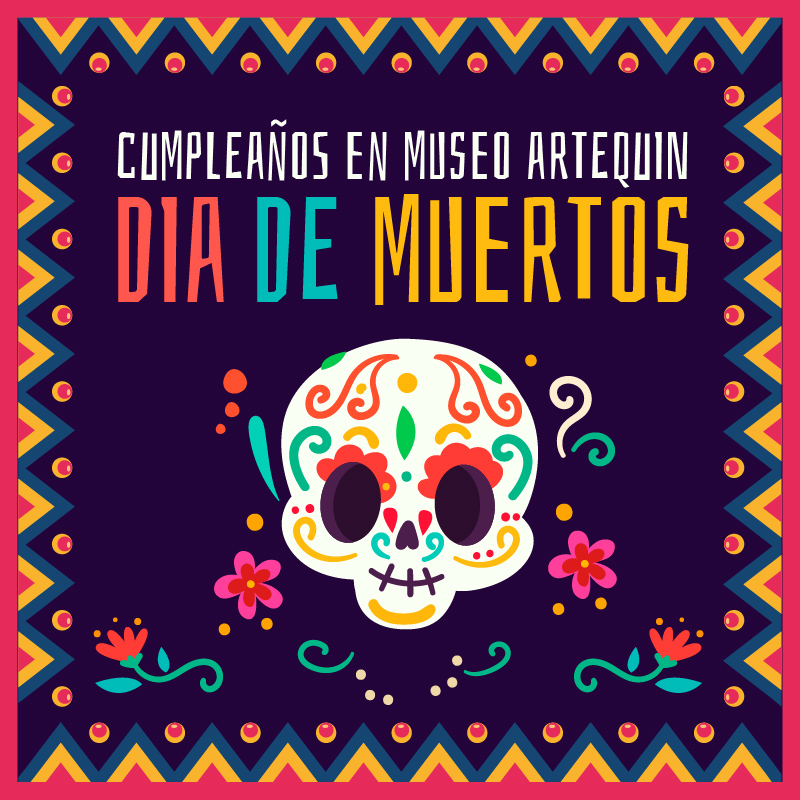 ¡Cumpleaños Día de Muertos en Artequin!